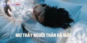 Nằm mơ thấy người thân đã mất đánh số gì